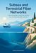 Réseaux de fibres sous-marins et terrestres : Guide pratique de planification, de construction et de mise en service de réseaux de fibres