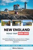 NEW ENGLAND ROAD TRIP 2026-2027: Step Off the Beaten Path to Explore Scenic Villages, Historic Routes, and Heartfelt Community Experiences