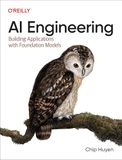 AI O'Reilly AI Engineering: Building Applications with Foundation Models