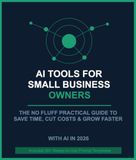AI Tools for Small Business Owners: The No-Fluff Practical Guide to Save Time, Cut Costs, and Grow Your Business with Artificial Intelligence