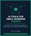 AI Tools for Small Business Owners: The No-Fluff Practical Guide to Save Time, Cut Costs, and Grow Your Business with Artificial Intelligence