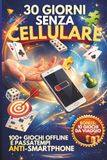 30 GIORNI SENZA CELLULARE: 100+ giochi offline e passatempi anti smartphone