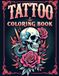 Tattoo coloring book: Tattoo Coloring Book for Adults with Incredible Designs of Animals, Flowers, Fantasy, Skulls, and Mor