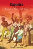 Capoeira: North Atlantic Books Capoeira: Roots of the Dance-Fight-Game