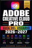 Adobe Creative Cloud Pro Guía del Usuario 2026–2027