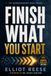 Finish What You Start: Why You Lose Motivation, Struggle with Follow-Through, and How to Rewire Your Brain to Overcome Procrastination and Finish What Matters Without Burnout