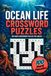 Ocean Life Crossword Puzzles: 100 Hard Crossword Puzzles for Adults Who Love a Real Challenge, Featuring Sea Creatures, Marine Biology and Ocean Life