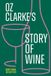 Oz Clarke's Story of Wine