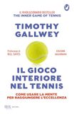 Il Rizzoli Il gioco interiore nel tennis. Come usare la mente per raggiungere l'eccellenza. Ediz. aggiornata