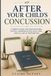 After Your Child’s Concussion: A Parent Guide for Home Routines, School Communication, Daily Logs, and Follow-Up Preparation