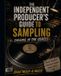 The Independently Published The Independent Producer's Guide to Sampling: Digging in the Crates