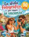 La sfida fotografica per coppie in vacanza: 50 sfide creative da vivere in due, con spazio per la foto vincitrice e i ricordi di viaggio