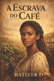 A Independently Published A Escrava do Café Paperback