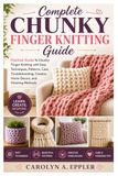 Complete Chunky Finger Knitting Guide