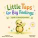 Little Taps Little Taps for Big Feelings