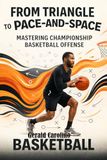 From Triangle to Pace-and-Space: Mastering Championship Basketball Offense
