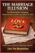 THE MARRIAGE ILLUSION: Real Relationships: Navigating Communication, Conflict, and Happily Ever After