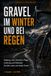 Gravel Winter & Regen: Kleidung, Licht, Sicherheit, Pflege & Motivation für kalte, nasse & dunkle Touren