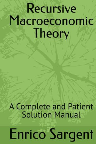 Recursive Macroeconomic Theory: A Complete and Patient Solution Manual
