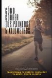 CÓMO Libri GmbH CÓMO CORRER TUS PRIMEROS 5 KILÓMETROS Guía completa para principiantes