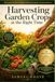 Harvesting Garden Crops at the Right Time: Recognizing Ripeness Signals, Picking Cleanly, and Handling Homegrown Produce With Confidence