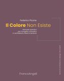 Il colore non esiste. Manuale operativo per il progetto cromatico in architettura, interni e territorio