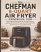 The Chefman The Chefman 6-Quart Air Fryer Handbook 2026: Practical Techniques for Air Frying, Roasting, Baking, Reheating, Temperature Management, Basket Care, and Troubleshooting