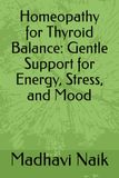 Homeopathy for Thyroid Balance: Gentle Support for Energy, Stress, and Mood