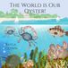 The Independently Published The World is Our Oyster! Paperback
