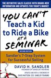 You Can’t Teach a Kid to Ride a Bike at a Seminar, 2nd Edition: Sandler Training’s 7-Step System for Successful Selling