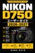 Nikon D750 ユーザーガイド 2026–2027: 光と瞬間を自在に操るための実践写真術：表現力を高める撮像テクニックと創作ワークフロー