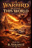 Warbird Beyond This World: Warbird Series - Book 1