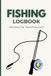 Fishing Log Notebook: A Simple Fishing Journal Log Book For Recording Your Fishing Activities, Trips & Weathers (Perfect Gift Idea for Adult & Seniors )