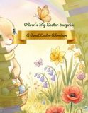 Oliver's Big Easter Surprise: A Sweet Easter Adventure
