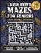 Large Print Mazes For Seniors: 75 Easy-to-Hard Puzzles with Big, Clear Designs to Boost Memory, Sharpen Focus, and Enjoy Calm, Relaxing Moments Without Eye Strain