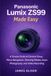 Panasonic Lumix ZS99 Made Easy: A Simple Guide to Camera Setup, Menu Navigation, Shooting Modes, Zoom Photography, and Video Recording