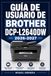 GUÍA Brother GUÍA DE USUARIO DE BROTHER DCP-L2640DW 2026-2027: Una solución organizada para mejorar la experiencia diaria y el aprendizaje continuo
