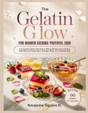 THE GELATIN GLOW COOKBOOK