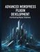 Advanced Independently Published Advanced Wordpress Plugin Development: Architecting Robust Solutions