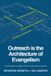 Outreach Libri GmbH Outreach is the Architecture of Evangelism