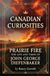 CANADIAN CURIOSITIES Prairie Fire: The Life and Times of John George Diefenbaker