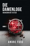 Die Damen-Loge: Wahnsinn mit System