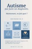 Autisme Libri GmbH Autisme : pas juste un diagnostic: Maintenant, on fait quoi ? Le guide pratique des parents après le diagnostic d'autisme (TSA). Vol. 01 Paperback
