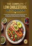 THE COMPLETE LOW CHOLESTEROL DIET COOKBOOK
