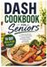 DASH Cookbook for Seniors
