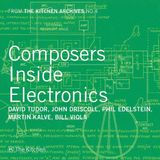 Outhere Orange Mountain Music David Tudor, John Driscoll, Phil Edelstein, Martin Kalve, Bill Viola - From The Kitchen Archives No.4, Composers Inside Electronics (CD)