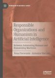 Responsible Organizations and Humanism in Artificial Intelligence: Between Automating Humans and Humanizing Machines