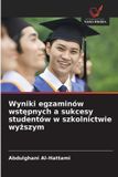 Wyniki OmniScriptum SRL Wyniki egzaminów wstępnych a sukcesy studentów w szkolnictwie wyższym
