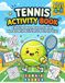 Tennis Activity Book for Kids Ages 4–8: Fun Coloring Pages, Mazes, Word Search Puzzles, Sudoku, Tic Tac Toe Games and Tennis-Themed Activities for Boys and Girls
