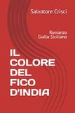 IL COLORE DEL FICO D'INDIA: Romanzo Giallo Siciliano